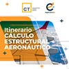 ITINERARIO CÁLCULO ESTRUCTURAL AERONÁUTICO CT ENGINEERING GROUP EXPERIENCE PLUS